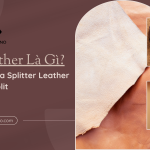 Split Leather Là Gì? Tìm Hiểu Về Da Splitter Leather Và Giày Da Split