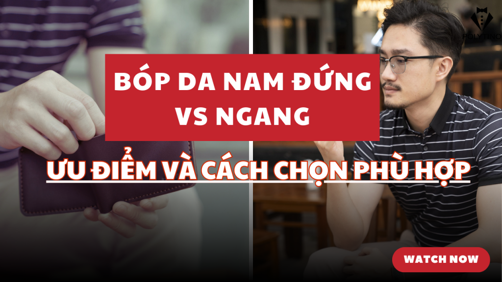 Bóp Da Nam Đứng vs Ngang: Ưu Điểm Và Cách Chọn Phù Hợp